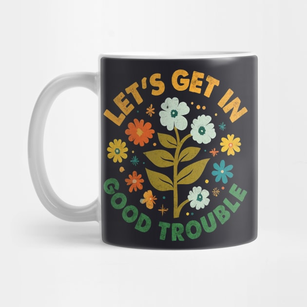 Let's Get In Good Trouble by Charles's Store 8